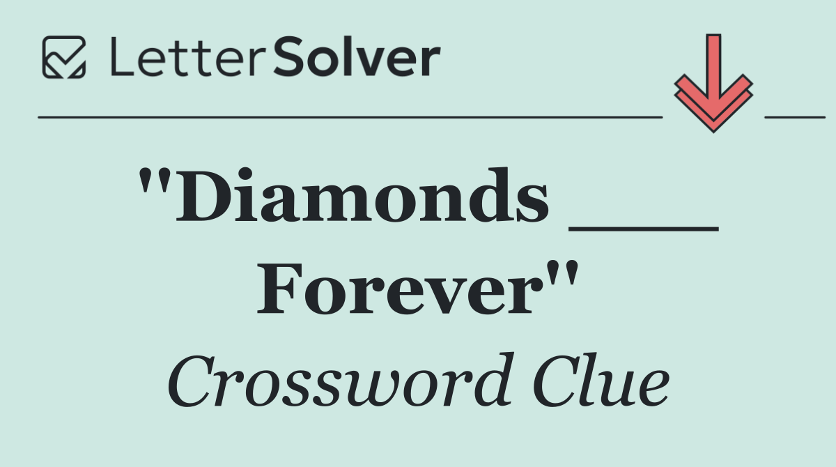 ''Diamonds ___ Forever''