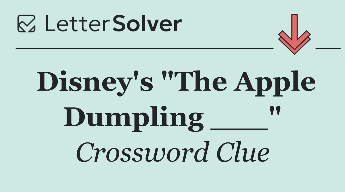 Disney's "The Apple Dumpling ___"