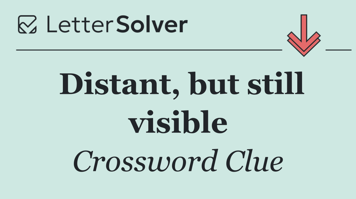Distant, but still visible