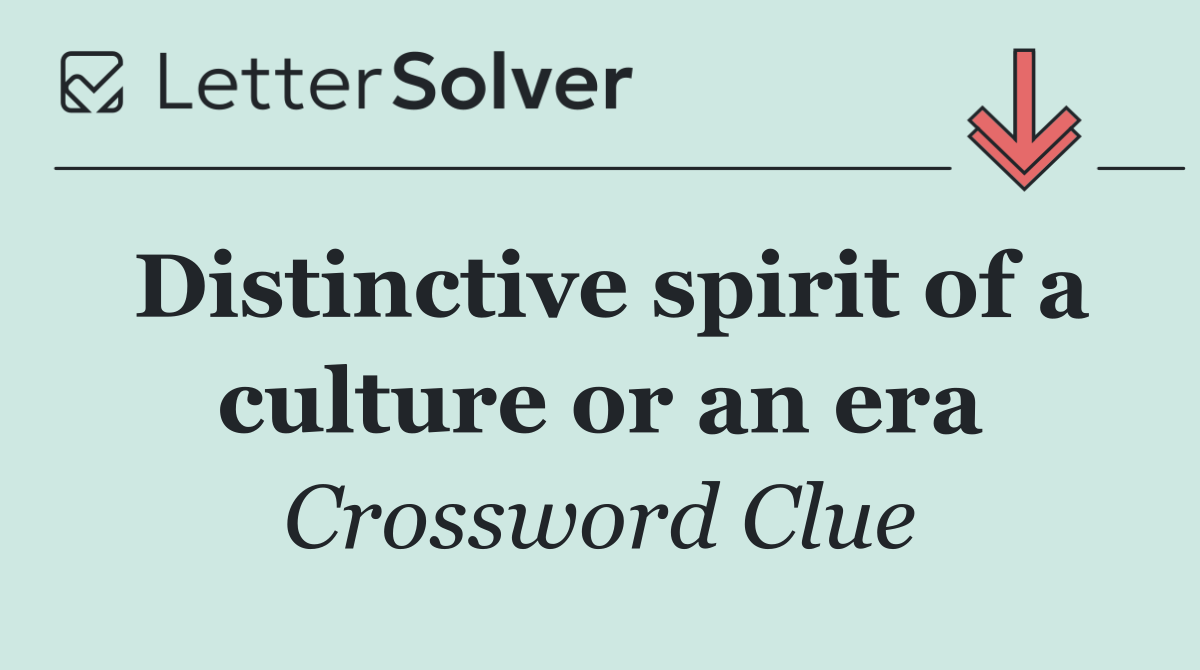 Distinctive spirit of a culture or an era