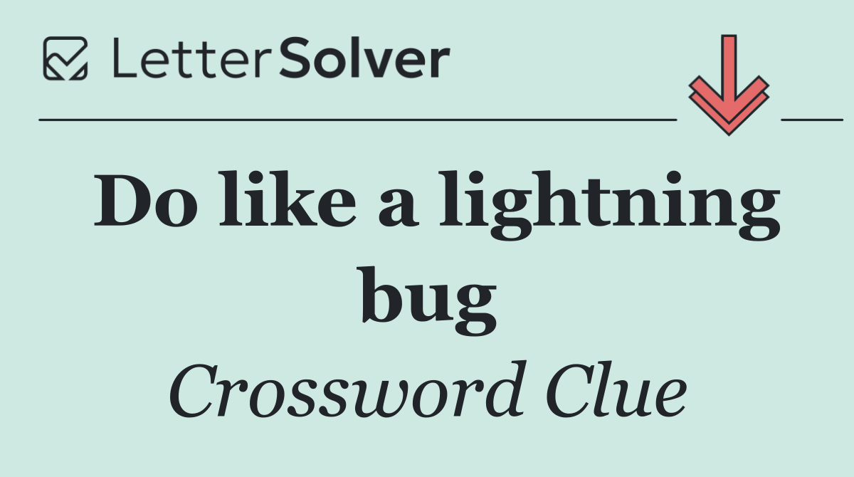 Do like a lightning bug