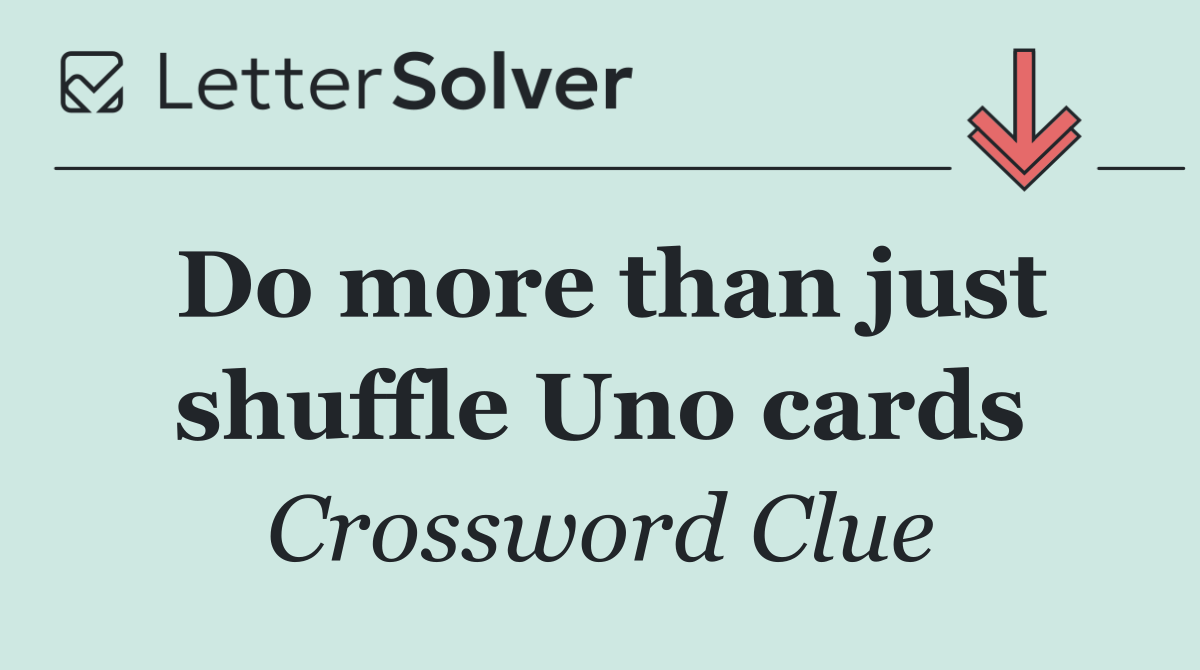 Do more than just shuffle Uno cards
