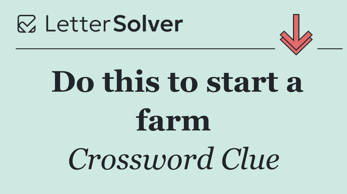 Do this to start a farm