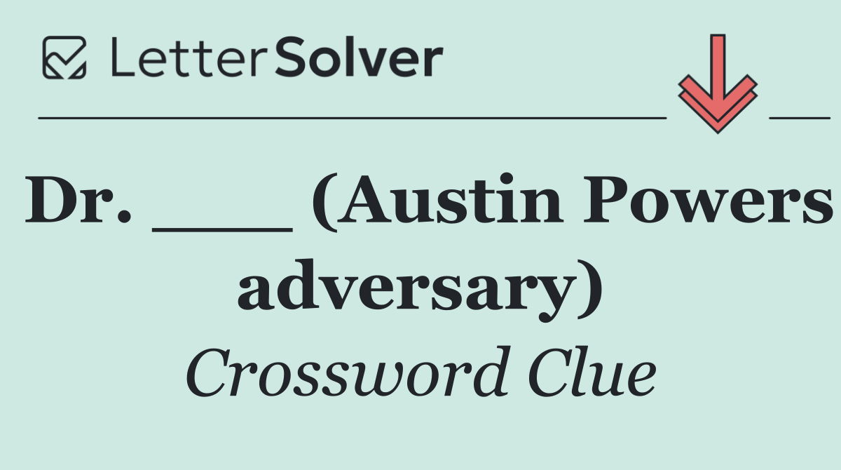 Dr. ___ (Austin Powers adversary)