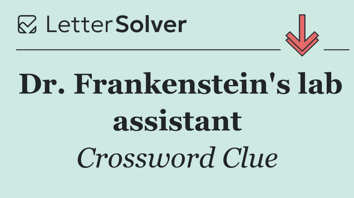 Dr. Frankenstein's lab assistant