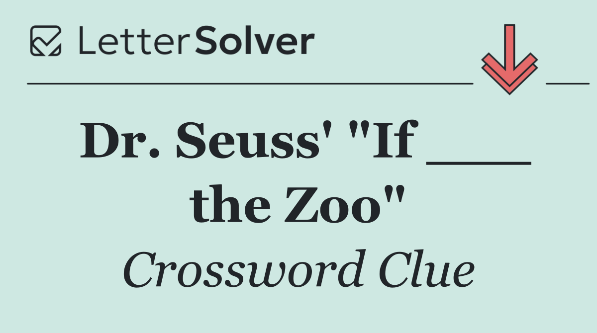 Dr. Seuss' "If ___ the Zoo"