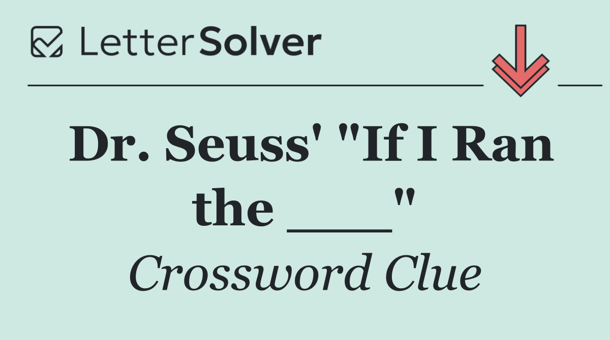 Dr. Seuss' "If I Ran the ___"