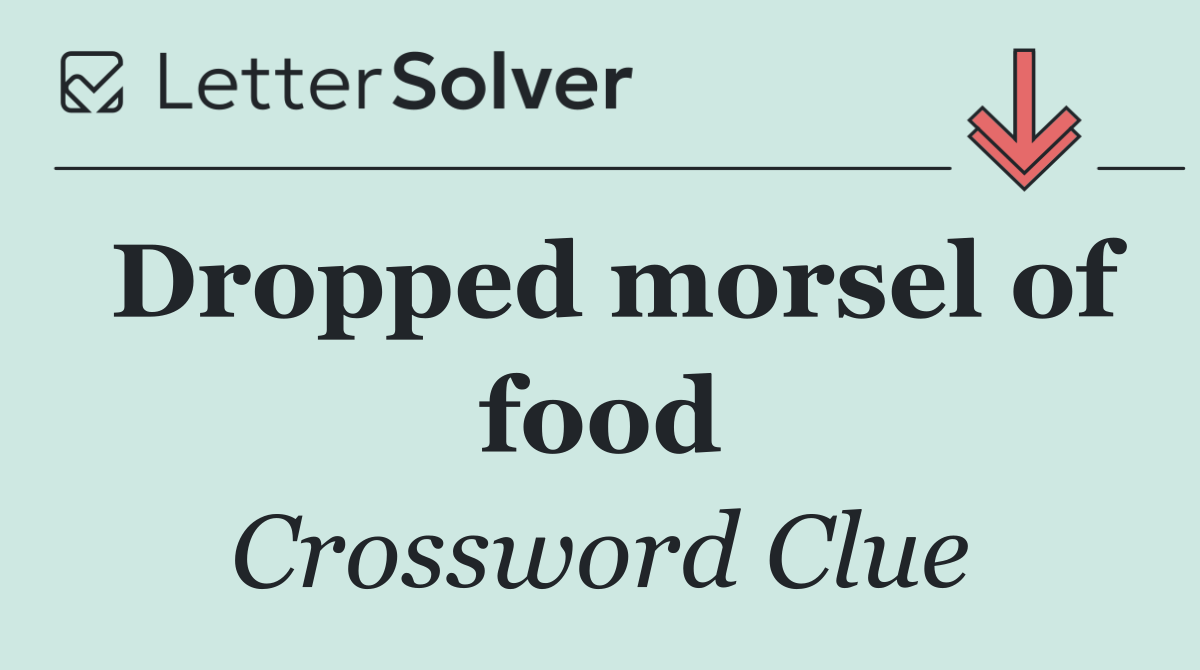 Dropped morsel of food