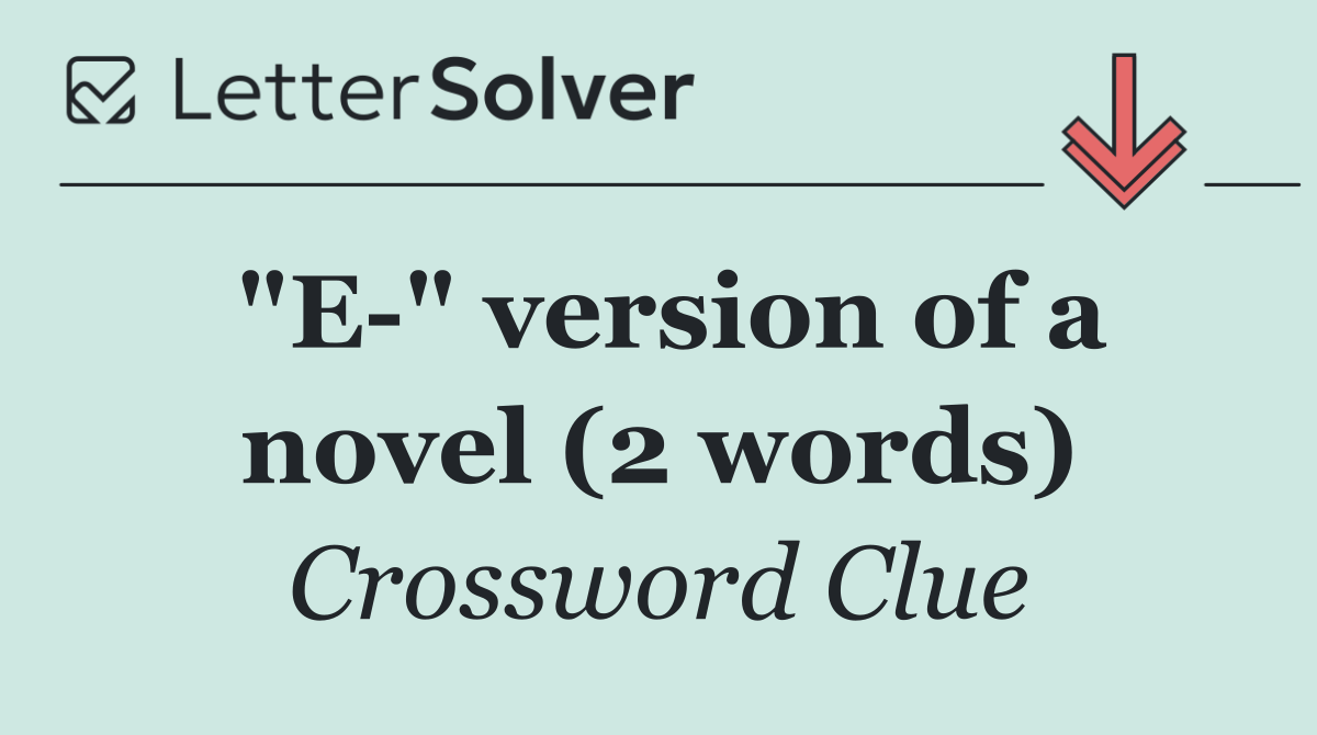 "E " version of a novel (2 words)