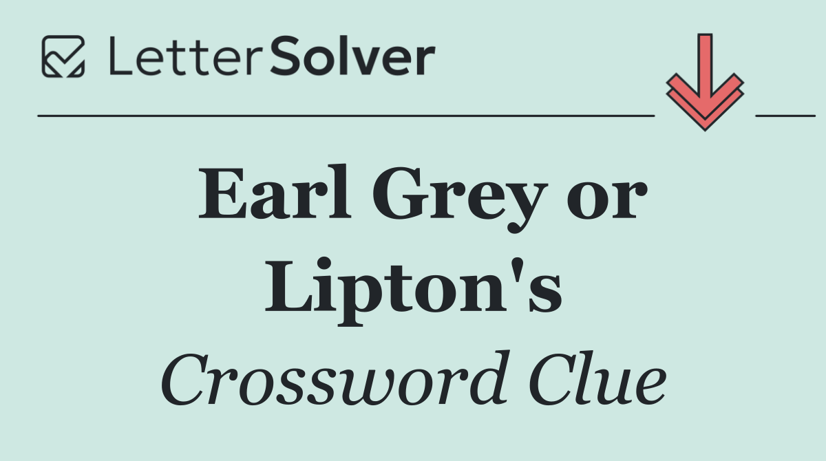 Earl Grey or Lipton's