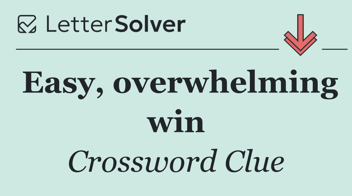 Easy, overwhelming win