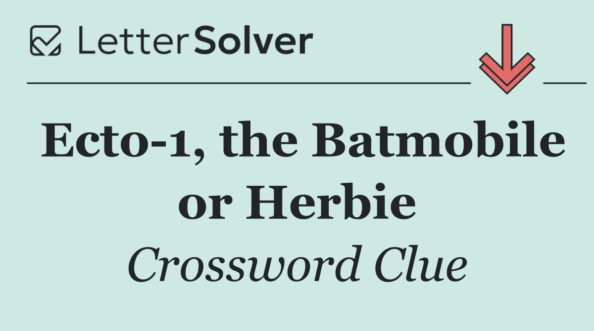 Ecto 1, the Batmobile or Herbie
