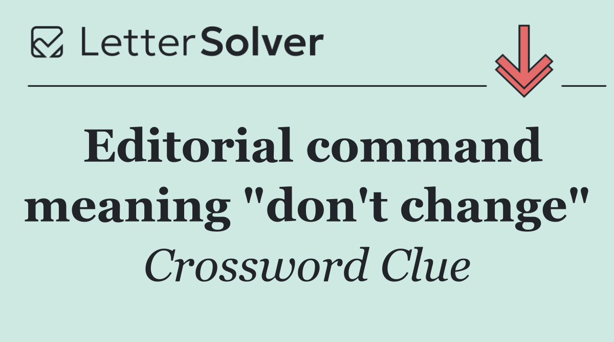 Editorial command meaning "don't change"
