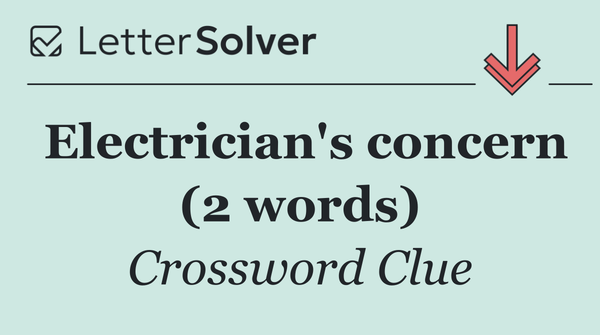 Electrician's concern (2 words)