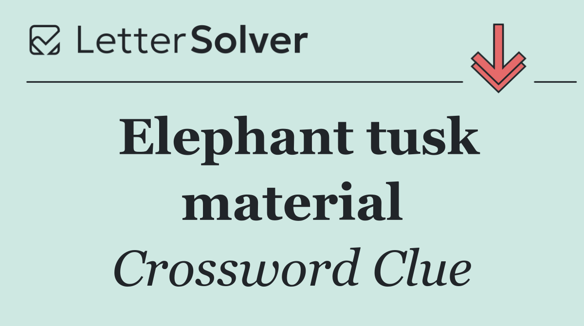 Elephant tusk material