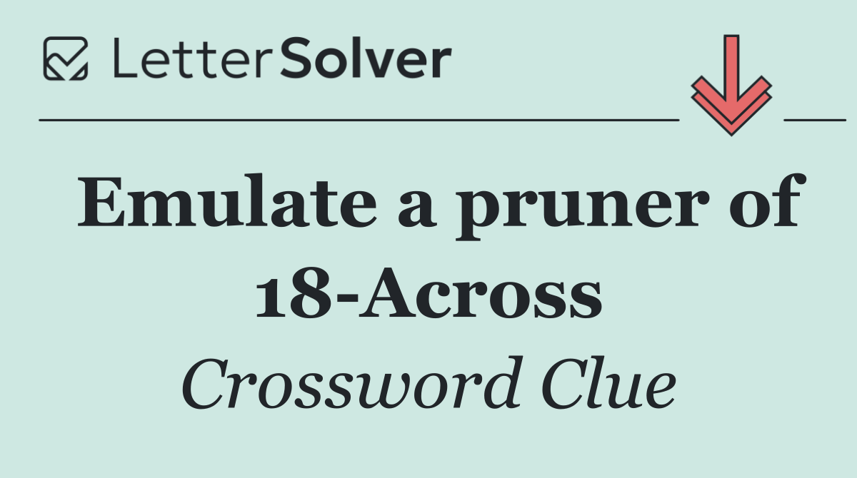 Emulate a pruner of 18 Across