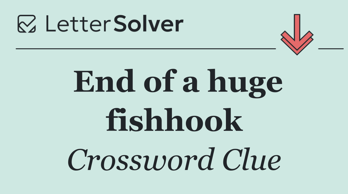 End of a huge fishhook