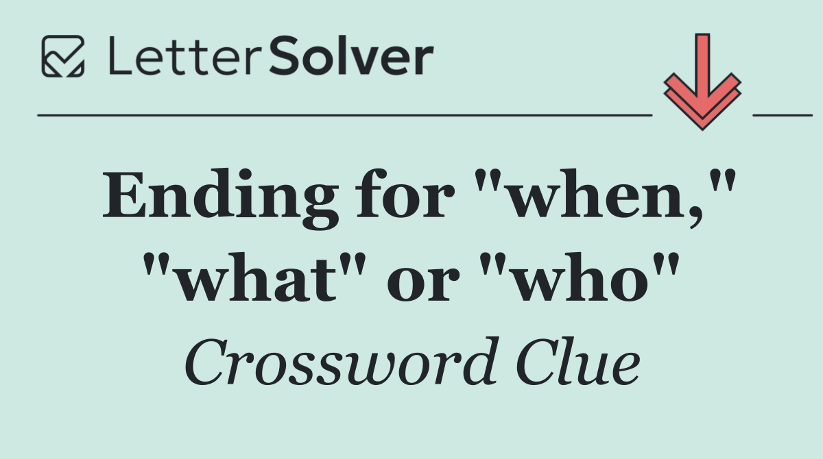 Ending for "when," "what" or "who"