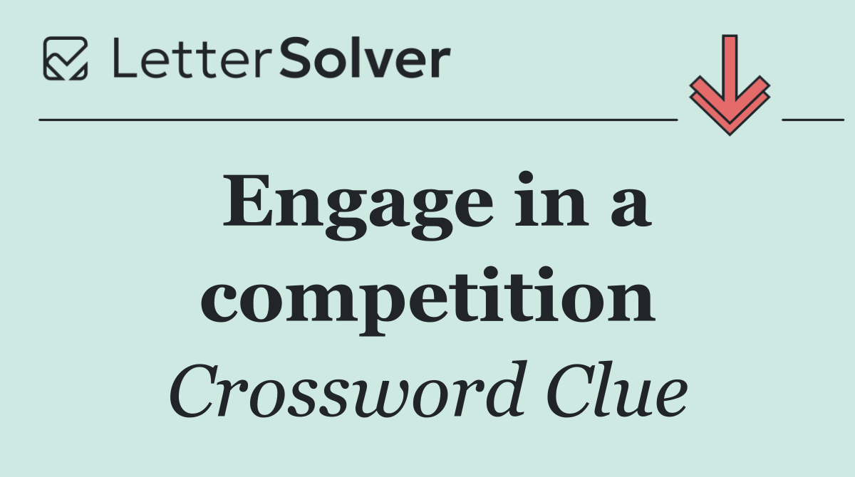 Engage in a competition