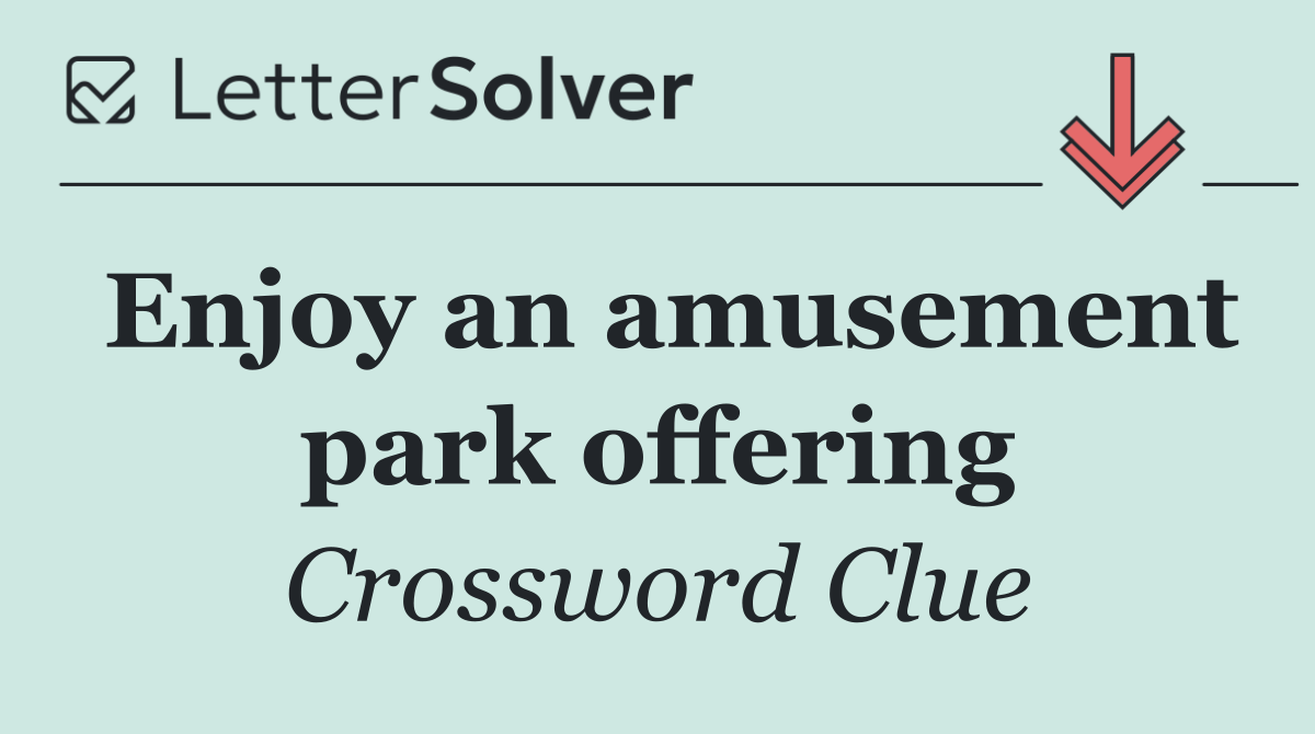 Enjoy an amusement park offering