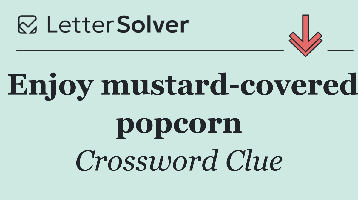 Enjoy mustard covered popcorn