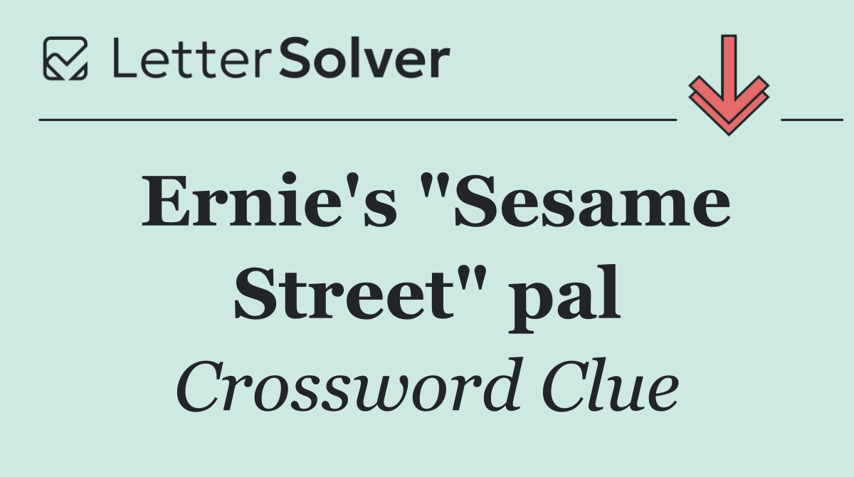 Ernie's "Sesame Street" pal