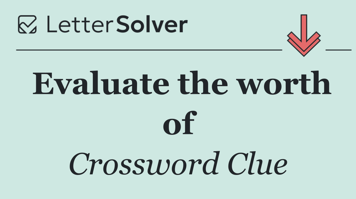 Evaluate the worth of