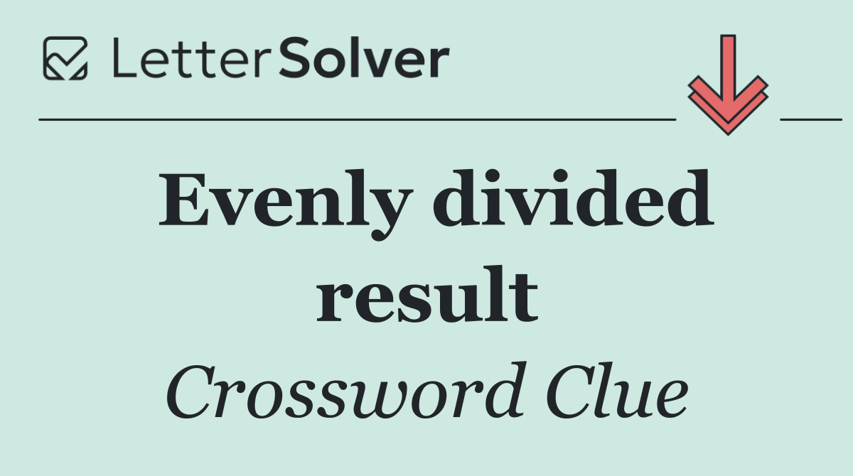 Evenly divided result