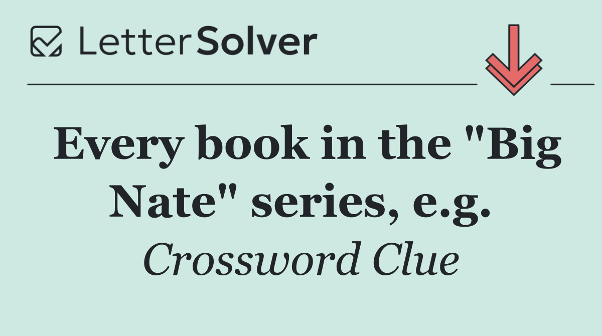 Every book in the "Big Nate" series, e.g.