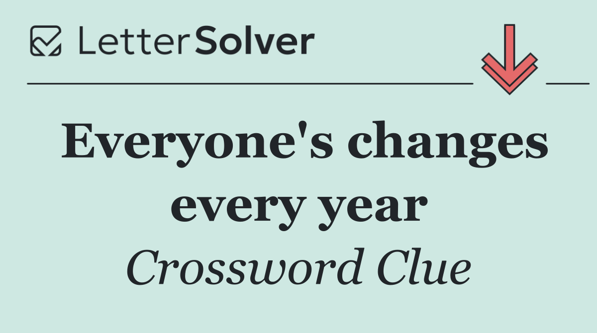 Everyone's changes every year