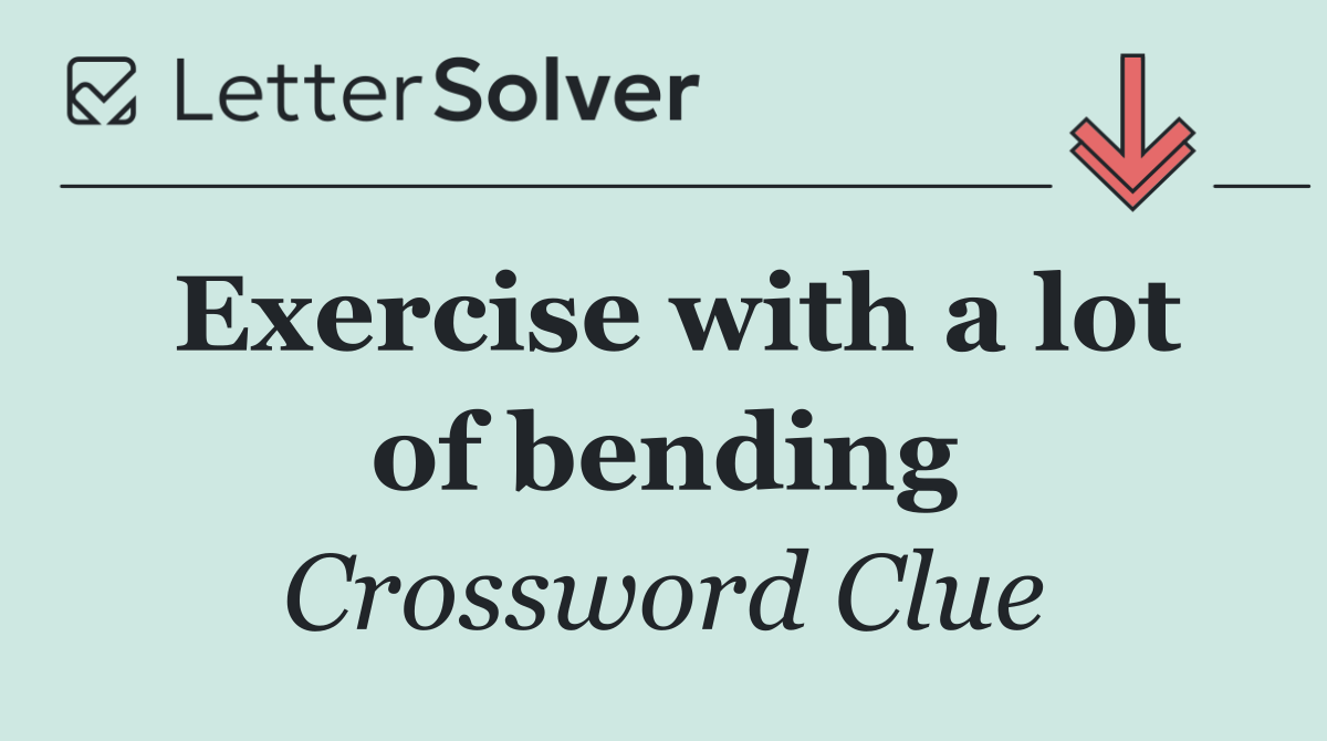 Exercise with a lot of bending