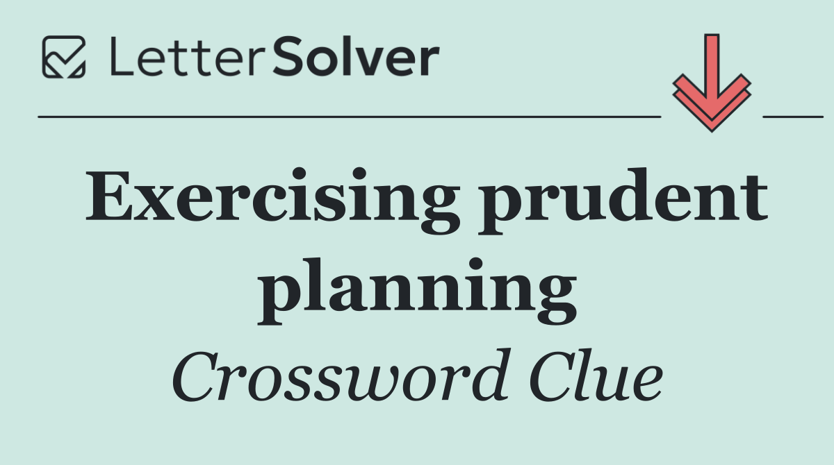Exercising prudent planning