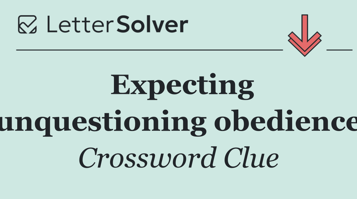Expecting unquestioning obedience