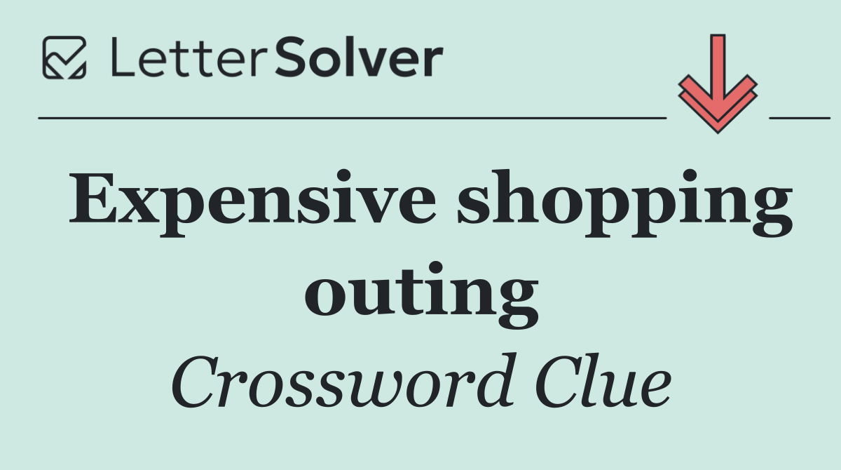 Expensive shopping outing