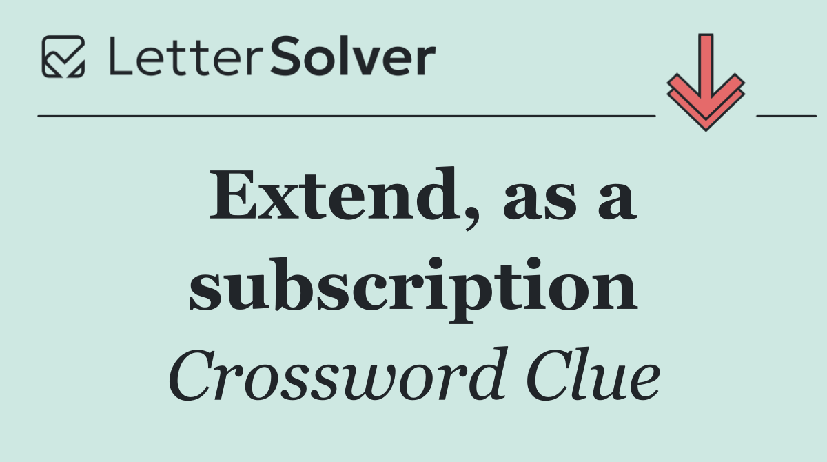 Extend, as a subscription