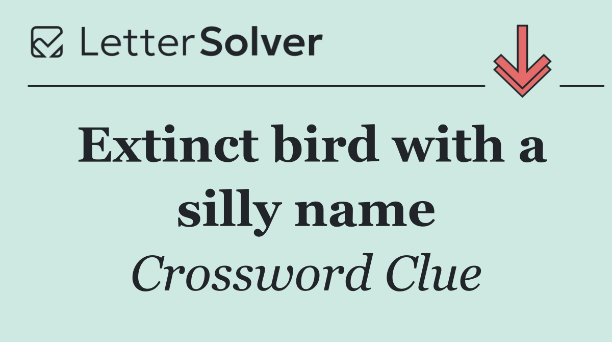 Extinct bird with a silly name