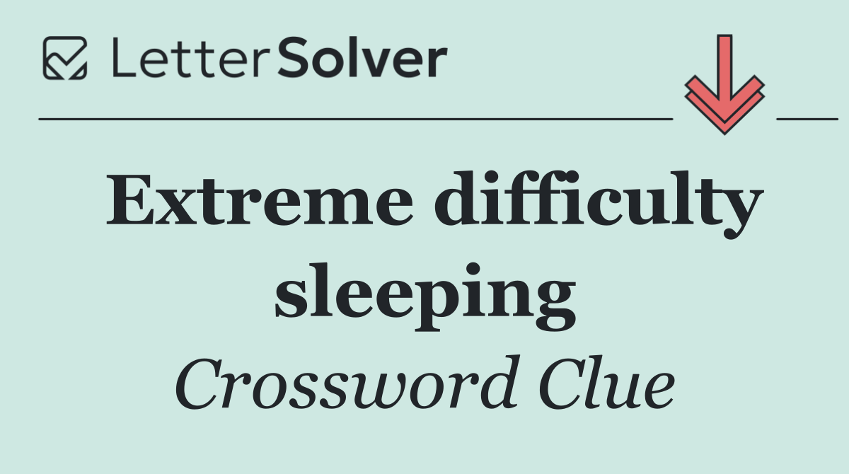 Extreme difficulty sleeping