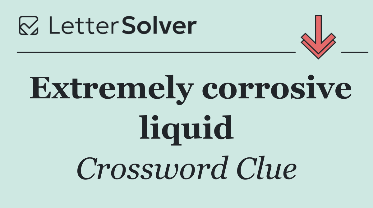 Extremely corrosive liquid