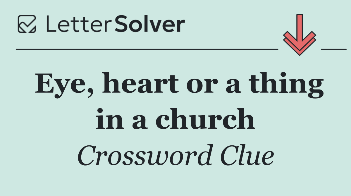 Eye, heart or a thing in a church