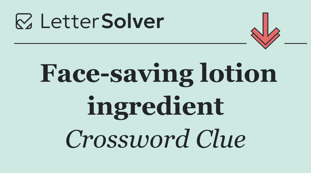 Face saving lotion ingredient