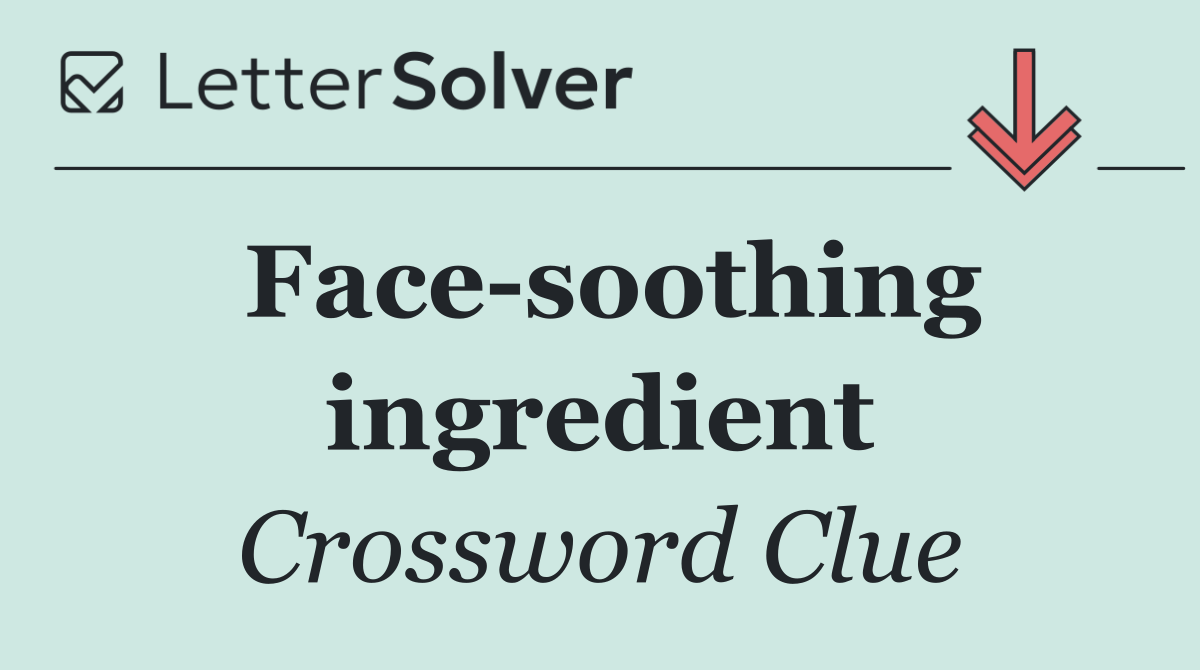 Face soothing ingredient