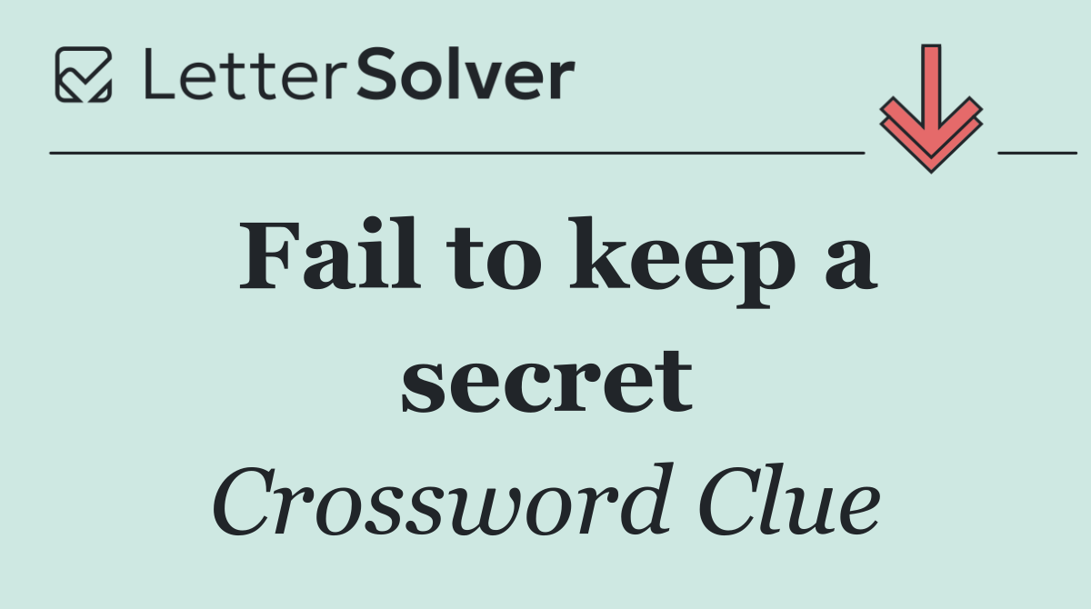 Fail to keep a secret
