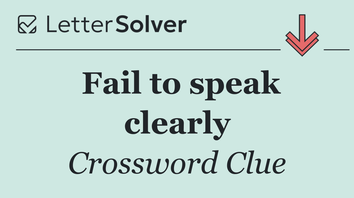 Fail to speak clearly