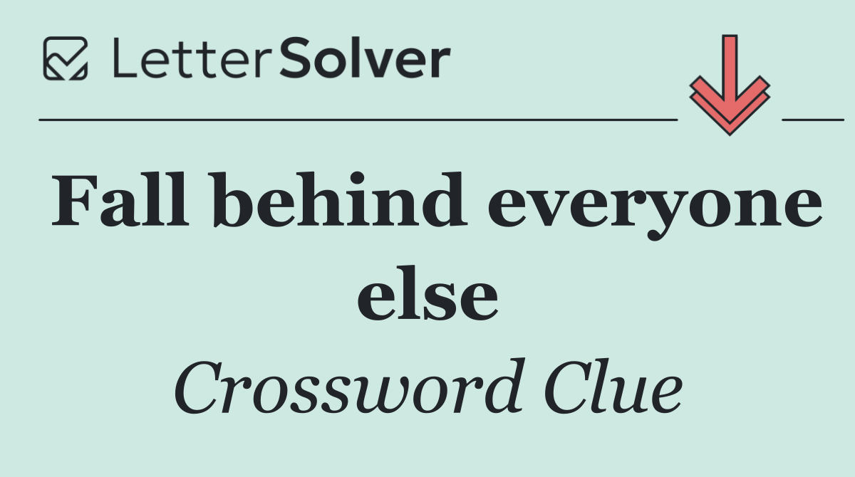 Fall behind everyone else