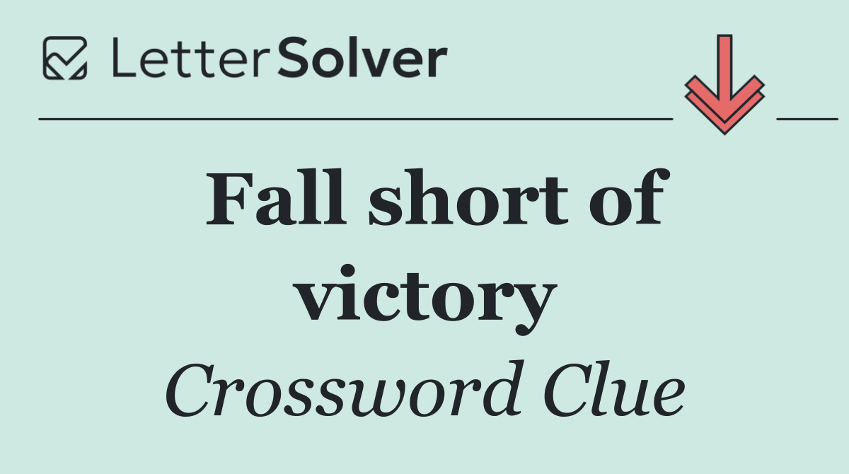Fall short of victory