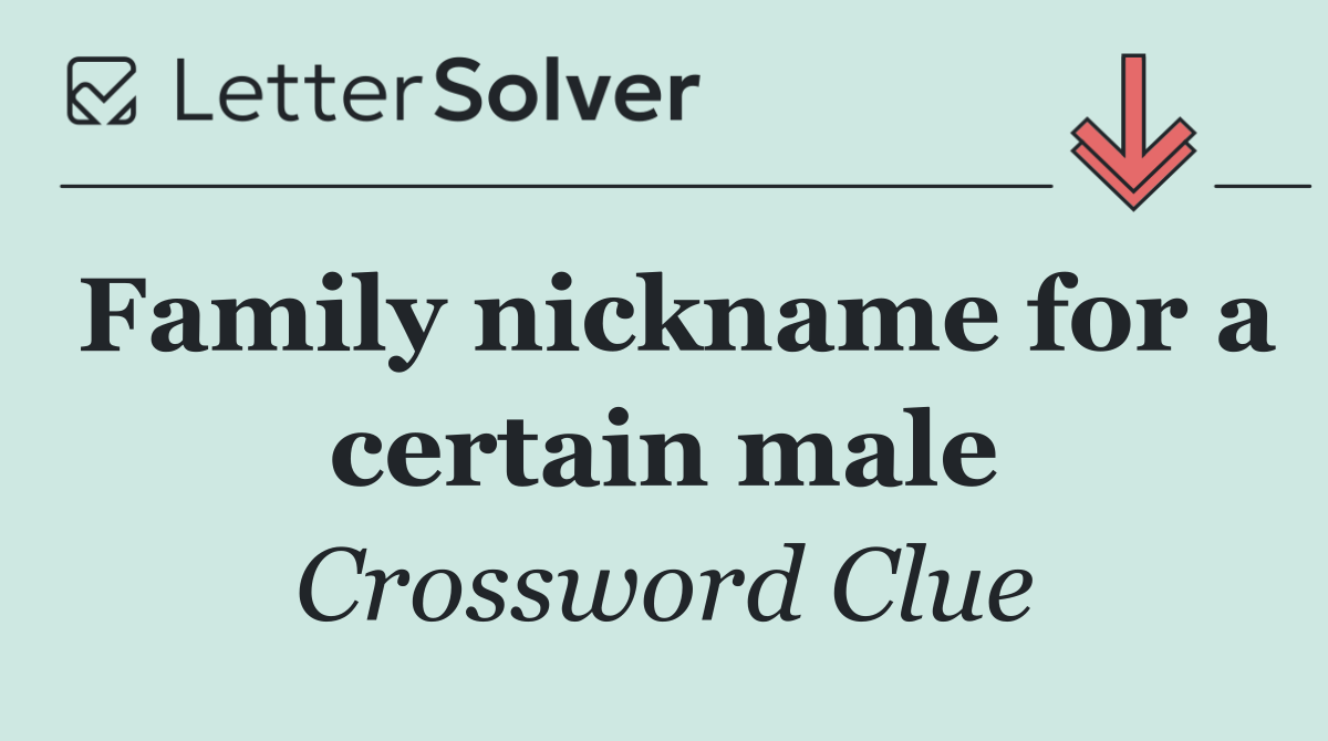 Family nickname for a certain male