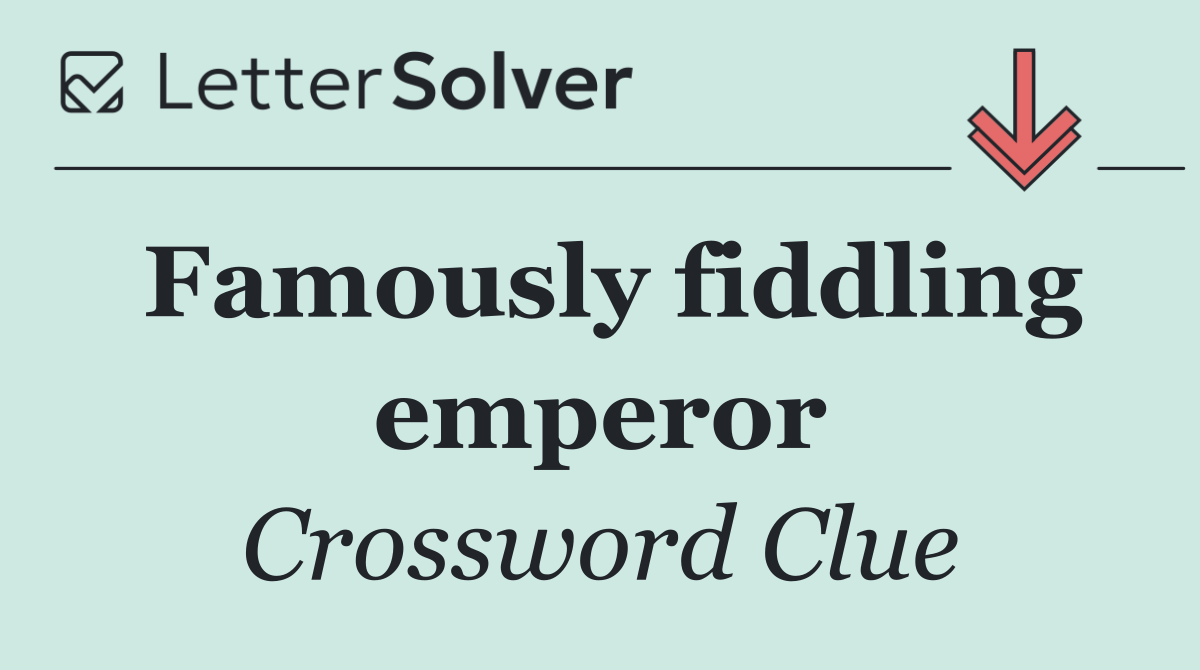 Famously fiddling emperor