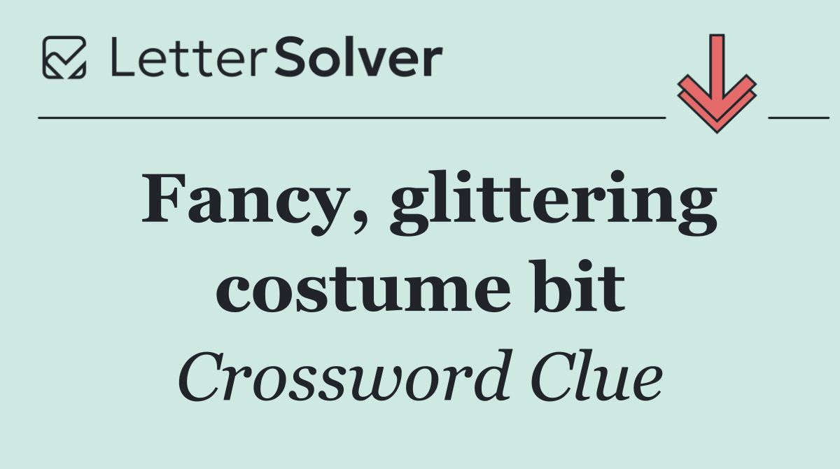 Fancy, glittering costume bit