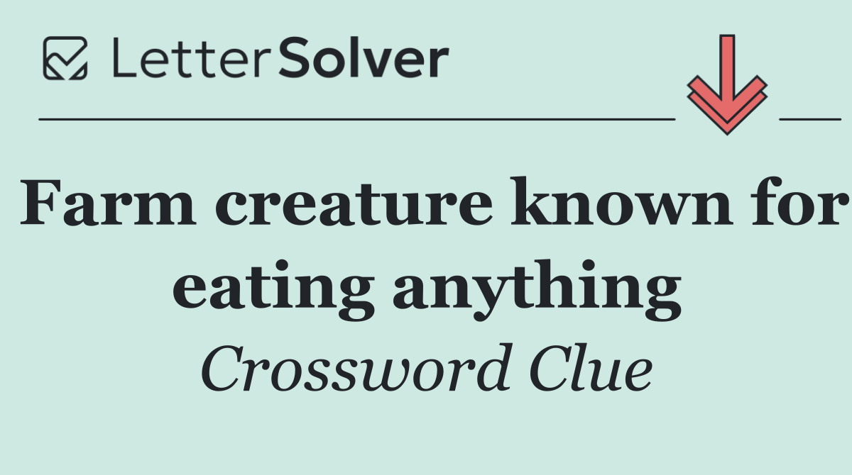 Farm creature known for eating anything