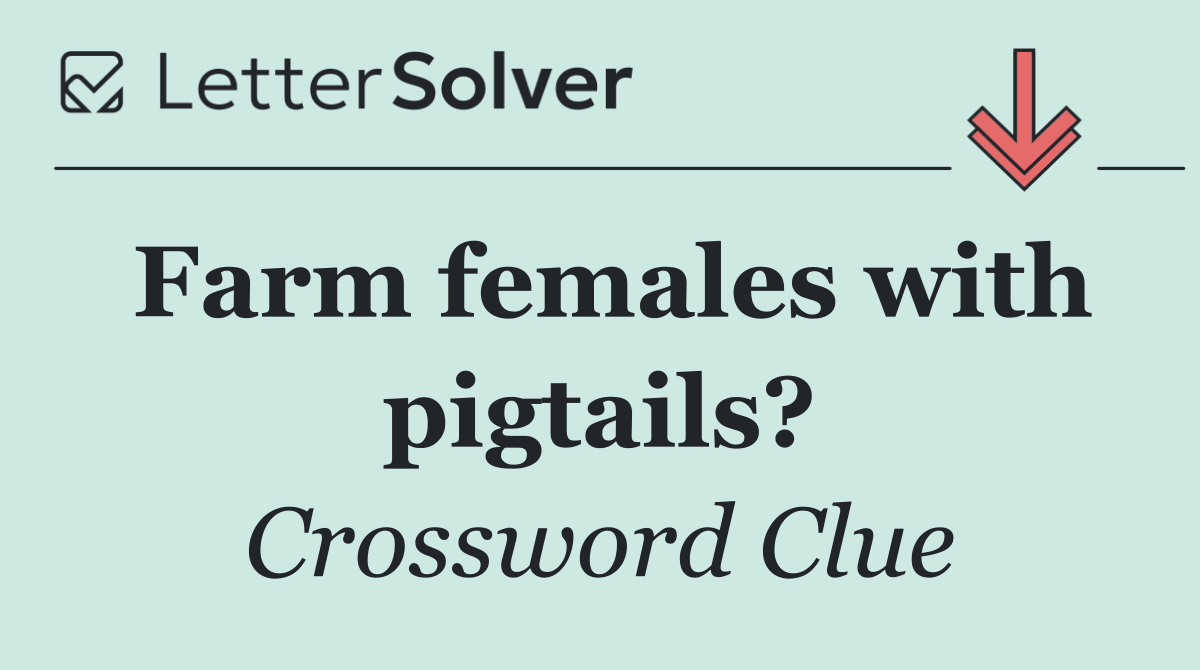 Farm females with pigtails?